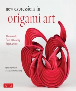 New Expressions in Origami Art Masterworks from 25 Leading Paper Artists