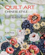 Quilt Art Chinese Style: Decorate Your Home with Creative Patchwork Designs (Shanghai Press)